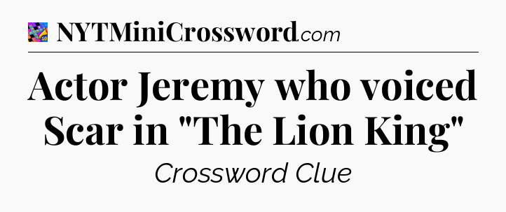 Actor Jeremy who voiced Scar in 
