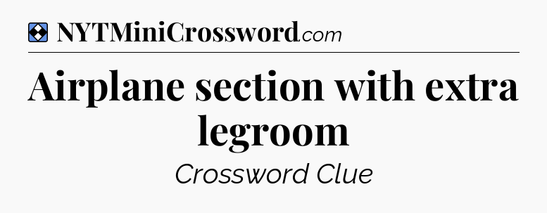 Solution: Airplane section with extra legroom - NYT Mini Crossword