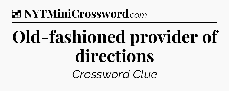 Solution: Old-fashioned provider of directions - NYT Crossword
