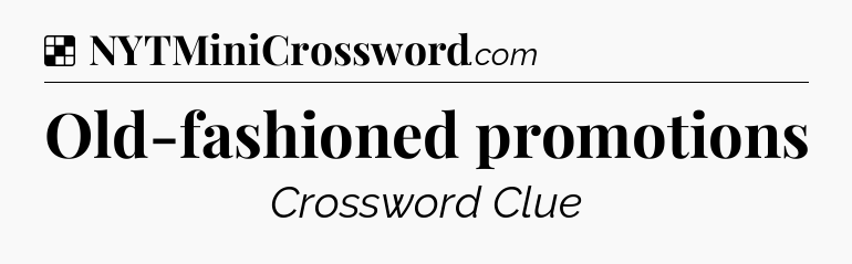 Solution: Old-fashioned promotions - NYT Crossword