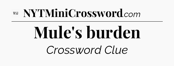 Mule's burden - WSJ Crossword