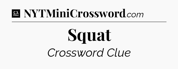 Squat - LA Times Crossword