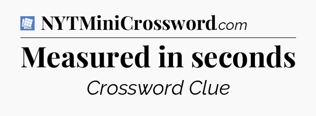 Measured in seconds Puzzle Page Crossword Clue