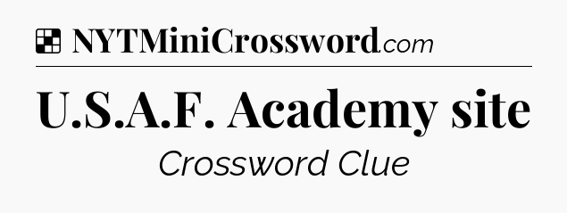 Solution: U.S.A.F. Academy site - NYT Crossword