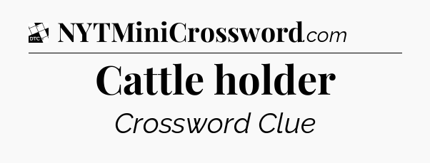 Cattle holder - Daily Themed Classic Crossword