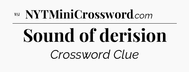 Sound of derision - WSJ Crossword
