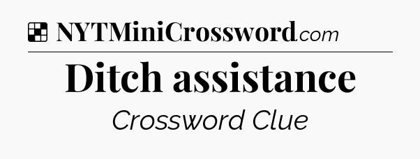 Solution: Ditch assistance - NYT Crossword