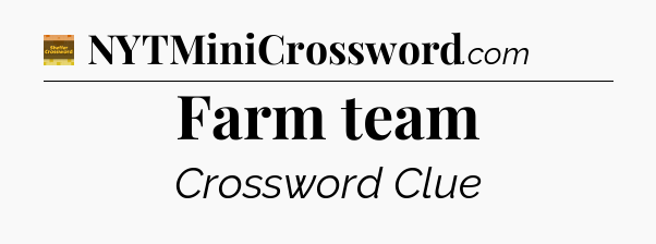 Farm team crossword clue Eugene Sheffer