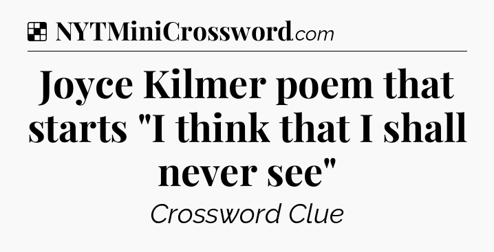 Solution: Joyce Kilmer poem that starts 