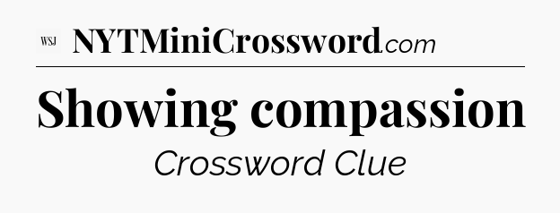 Showing compassion - WSJ Crossword
