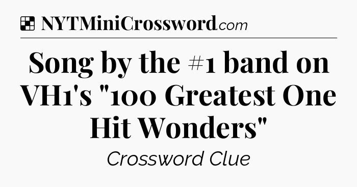 Solution: Song by the #1 band on VH1's 