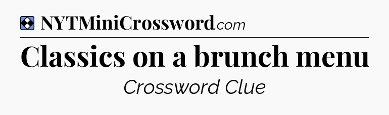 Solution: Classics on a brunch menu - NYT Mini Crossword
