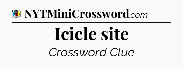 Icicle site Crossword Clue