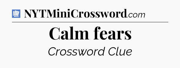 Calm fears Puzzle Page Crossword Clue