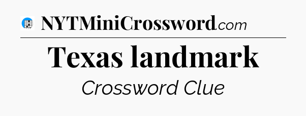 Texas landmark Crossword Clue