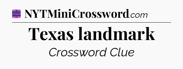 Texas landmark - Thomas Joseph Crossword
