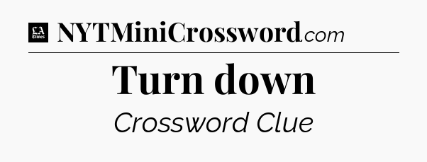 Turn down - LA Times Crossword