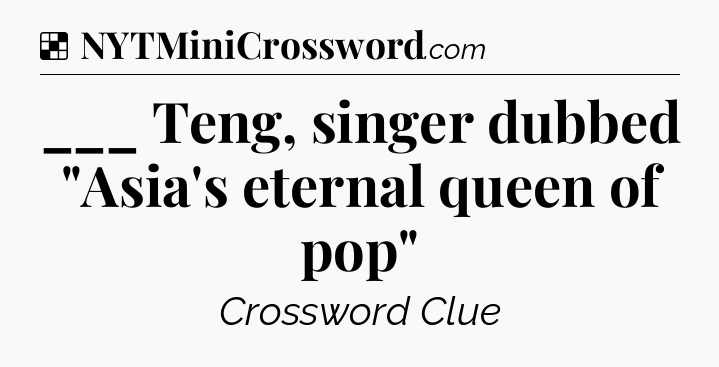 Solution: ___ Teng, singer dubbed 