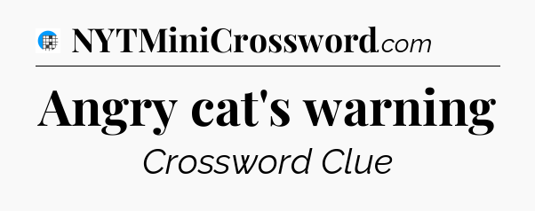 Angry cat's warning Crossword Clue
