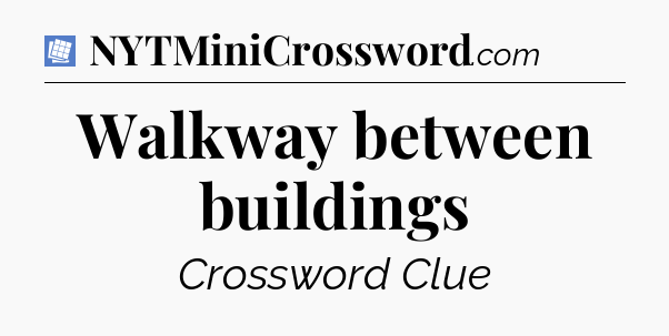 Walkway between buildings Puzzle Page Crossword Clue