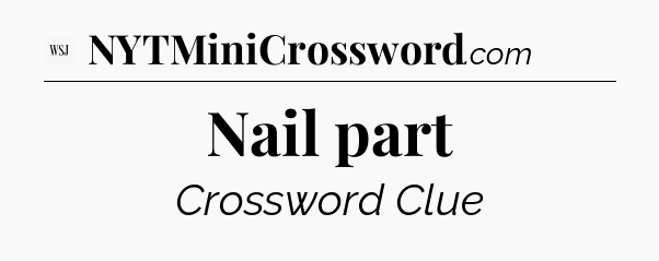Nail part - WSJ Crossword