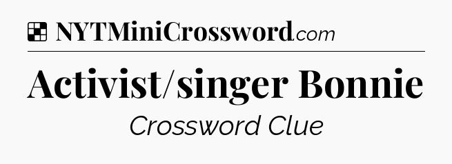 Solution: Activist/singer Bonnie - NYT Crossword