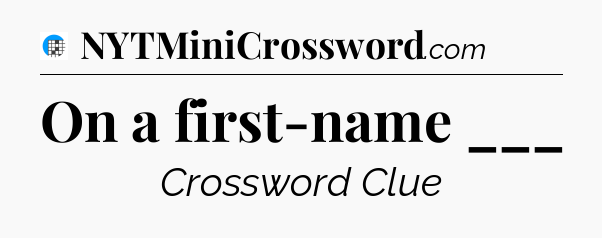 On a first-name ___ Crossword Clue