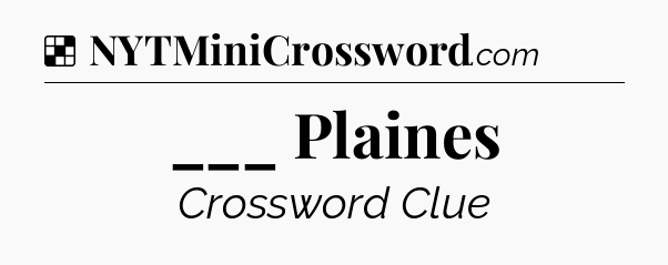 Solution: ___ Plaines - NYT Crossword