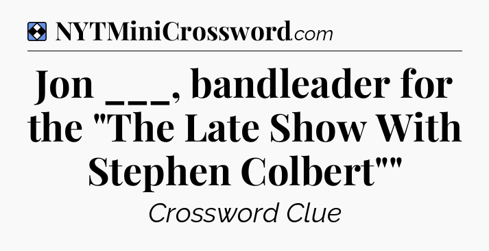 Solution: Jon ___, bandleader for the 