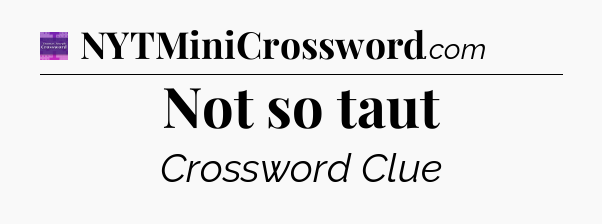Not so taut - Thomas Joseph Crossword