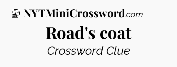 Road's coat - Daily Themed Classic Crossword