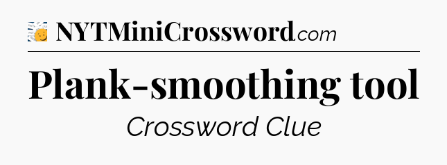 Plank-smoothing tool - 7 Little Words