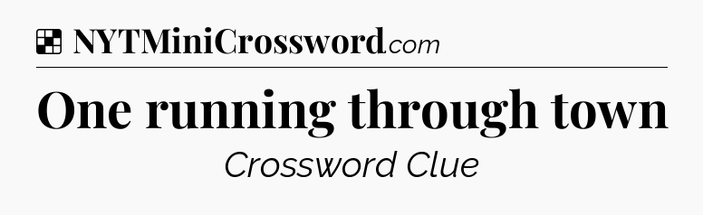Solution: One running through town - NYT Crossword