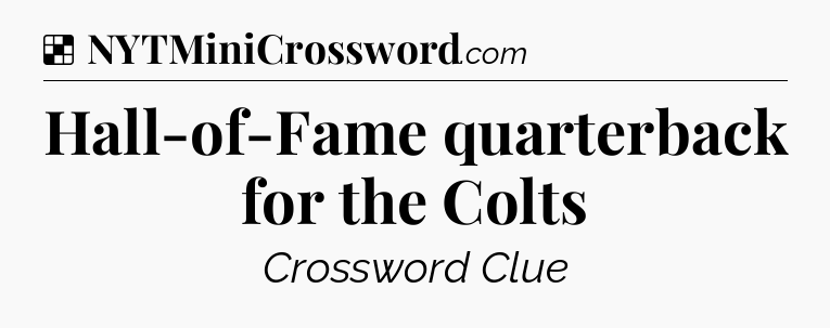 Solution: Hall-of-Fame quarterback for the Colts - NYT Crossword