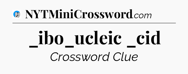 _ibo_ucleic _cid Crossword Clue
