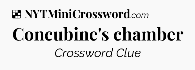 Solution: Concubine's chamber - NYT Crossword