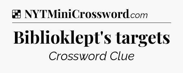 Solution: Biblioklept's targets - NYT Crossword