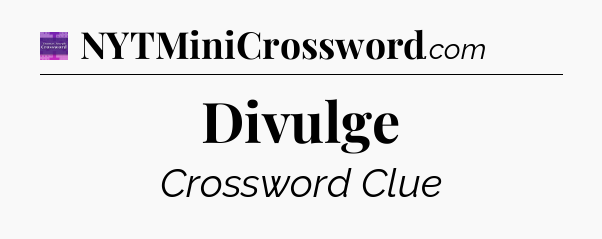 Divulge - Thomas Joseph Crossword