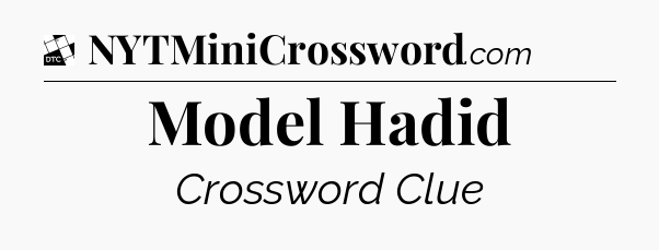 Model Hadid - Daily Themed Classic Crossword