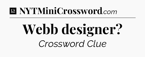 Webb designer - LA Times Crossword