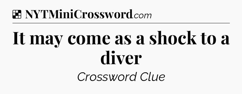 Solution: It may come as a shock to a diver - NYT Crossword