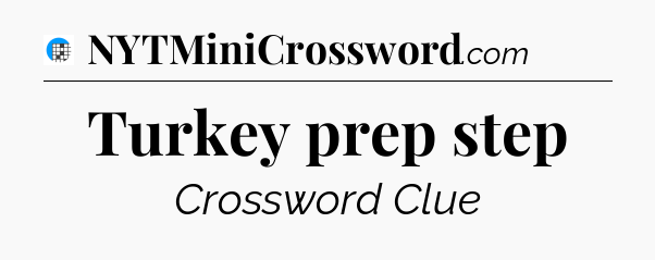 Turkey prep step Crossword Clue