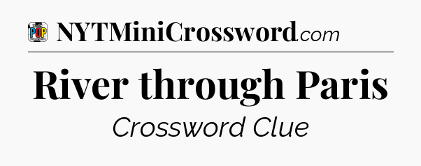 River through Paris Crossword Clue