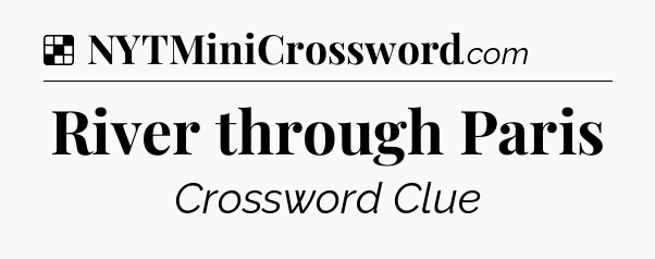 Solution: River through Paris - NYT Crossword