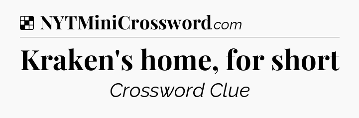 Solution: Kraken's home, for short - NYT Crossword