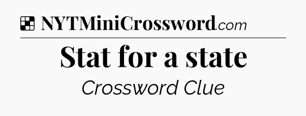 Solution: Stat for a state - NYT Crossword