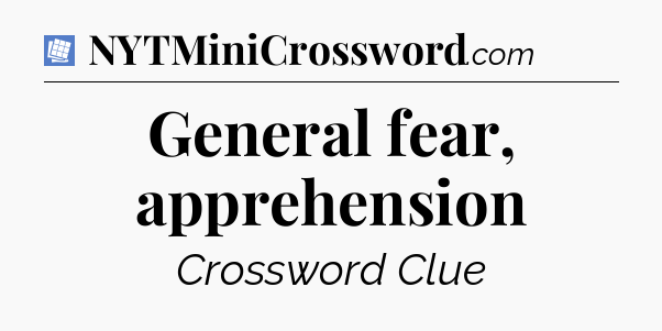 General fear, apprehension Puzzle Page Crossword Clue