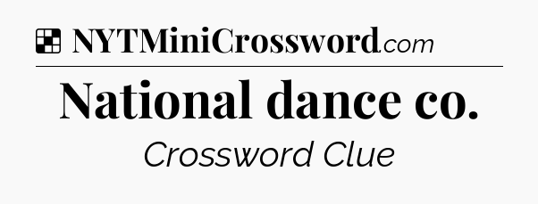 Solution: National dance co - NYT Crossword