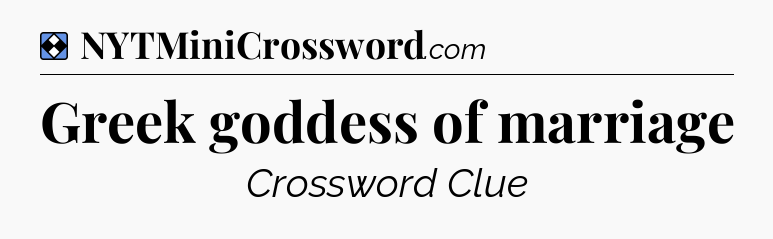 Solution: Greek goddess of marriage - NYT Mini Crossword