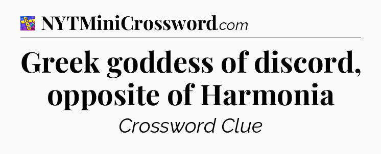 Greek goddess of discord, opposite of Harmonia Codycross